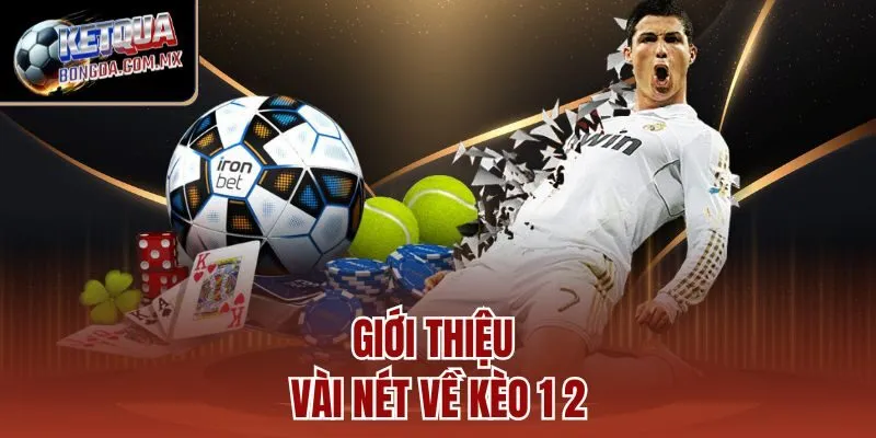 Giới thiệu vài nét về kèo 1 2