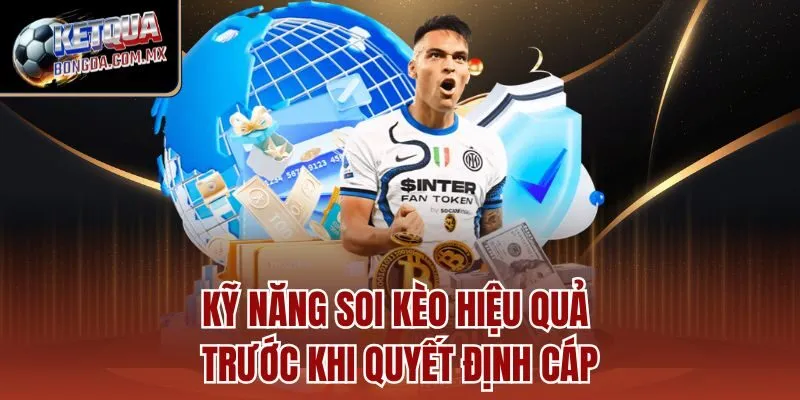 Kỹ năng soi kèo hiệu quả trước khi quyết định cáp